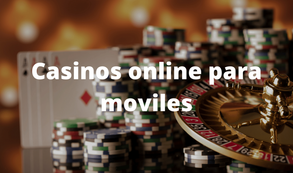 Casinos online para moviles