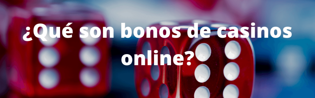¿Qué son bonos de casinos online?