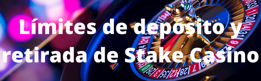 Límites de depósito y retirada de Stake Casino